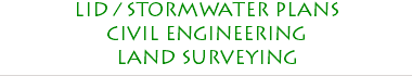 LID / STORMWATER PLANS CIVIL ENGINEERING LAND SURVEYING